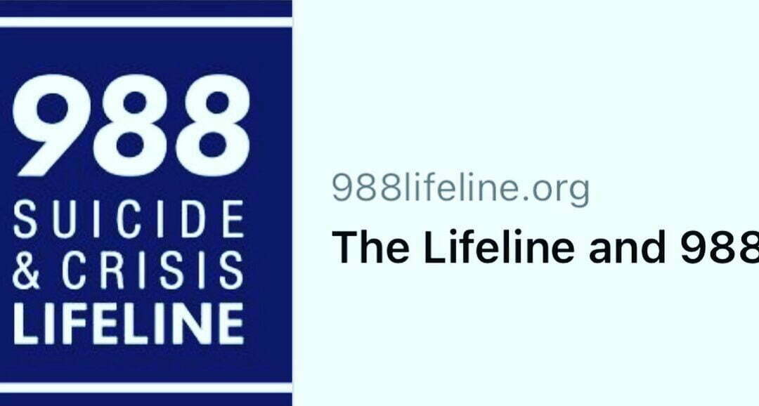 New Suicide & Crisis Lifeline 988 Now Active!